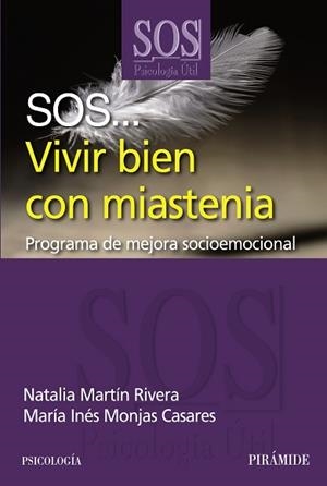SOS... VIVIR BIEN CON MIASTENIA | 9788436827873 | MARTÍN RIVERA, NATALIA/MONJAS CASARES, MARÍA INÉS