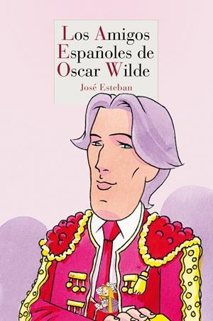 AMIGOS ESPAÑOLES DE OSCAR WILDE | 9788494040597 | ESTEBAN [GONZALO], JOSÉ
