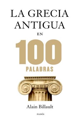 GRECIA ANTIGUA EN 100 PALABRAS | 9788449328312 | ALAIN BILLAULT