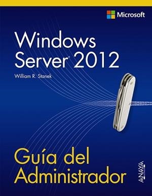 WINDOWS SERVER 2012. GUÍA DEL ADMINISTRADOR | 9788441533394 | STANEK, WILLIAM R.