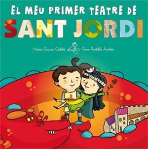 SANT JORDI. EL MEU PRIMER TEATRE DE SANT JORDI | 9788424647322 | GARCÍA CALDÉS, NÚRIA