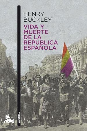 VIDA Y MUERTE DE LA REPUBLICA ESPAÑOLA | 9788467006919 | HENRY BUCKLEY