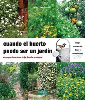 CUANDO EL HUERTO PUEDE SER UN JARDÍN | 9788494058202 | ARNAU FRESQUET, JESÚS