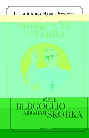 SOBRE EL CEL I LA TERRA | 9788401389115 | BERGOGLIO,JORGE/SKORKA,ABRAHAM