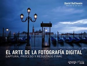 EL ARTE DE LA FOTOGRAFIA DIGITAL : CAPTURA, PROCESO Y RESULT | 9788441533578 | DUCHEMIN, DAVID [VER TITULOS]