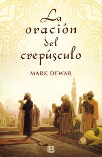 ORACIÓN DEL CRESPÚSCULO, LA | 9788466652575 | DEWAR, MARK/DEWAR, PETER