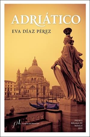 ADRIATICO (PREMIO MALAGA DE NOVELA 2013) | 9788496824997 | EVA DIAZ PEREZ