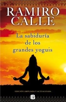 SABIDURÍA DE LOS GRANDES YOGUIS, LA | 9788466652582 | CALLE, RAMIRO