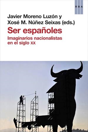 SER ESPAÑOLES | 9788490066829 | NUÑEZ SEIXAS, XOSÉ M. / MORENO LUZÓN, JAVIER