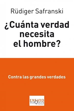 CUANTA VERDAD NECESITA EL HOMBRE | 9788483834862 | SAFRANSKI, RUDIGER