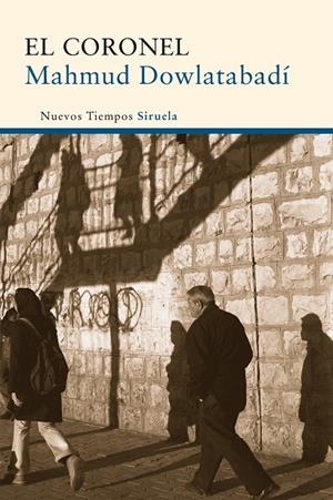 CORONEL, EL | 9788498415483 | DOWLATABADI, MAHMUD (1940- ) [VER TITULOS]