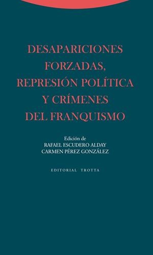 DESAPARICIONES FORZADAS, REPRESIÓN POLÍTICA Y CRÍMENES DEL F | 9788498794564 | ESCUDERO ALDAY, RAFAEL / PÉREZ GONZÁLEZ, CARMEN