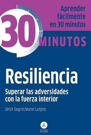 RESILIENCIA SUPERAR LAS ADVERSIDADES CON LA FUERZA INTERIOR | 9788415618164 | ULRICH SIEGRIST / MARTIN LUITJENS