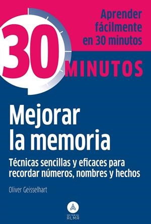 MEJORAR LA MEMORIA, TÉCNICAS SENCILLAS Y EFICACES PARA RECOR | 9788415618188 | OLIVER GEISSELHART