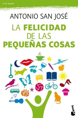 FELICIDAD DE LAS PEQUEÑAS COSAS | 9788467038811 | ANTONIO SAN JOSE PEREZ