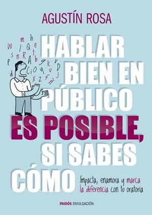 HABLAR BIEN EN PÚBLICO ES POSIBLE, SI SABES CÓMO | 9788449328992 | AGUSTIN ROSA MARIN