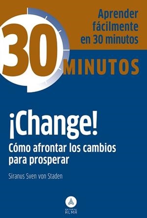 ¡CHANGE! CÓMO AFRONTAR LOS CAMBIOS PARA PROSPERAR | 9788415618171 | SIRANUS SVEN VON STADEN
