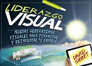 LIDERAZGO VISUAL. NUEVAS HERRAMIENTAS VISUALES PARA DINAMIZA | 9788441534247 | SIBBET, DAVID
