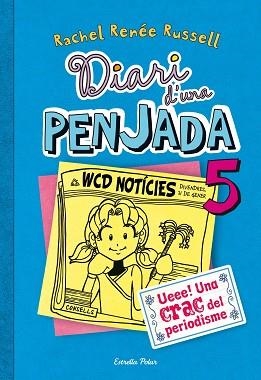 DIARI D'UNA PENJADA 5. UEEE! UNA CRAC DEL PERIODISME | 9788490570012 | RUSSEL, RACHEL RENÉE