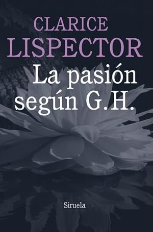 PASIÓN SEGÚN G. H. | 9788415803584 | LISPECTOR, CLARICE