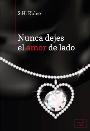NUNCA DEJES EL AMOR DE LADO | 9788415854159 | KOLEE, S. H.