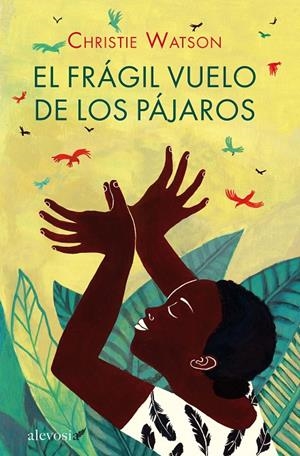 FRÁGIL VUELO DE LOS PÁJAROS | 9788415608516 | WATSON, CHRISTIE
