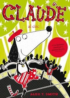 CLAUDE. CLAUDE AL CIRC | 9788468308753 | SMITH, ALEX T.