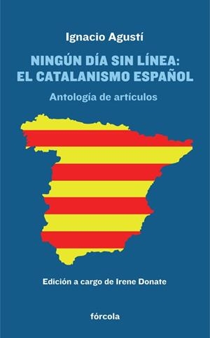 NINGÚN DÍA SIN LÍNEA: EL CATALANISMO ESPAÑOL | 9788415174868 | AGUSTÍ PEYPOCH (1913-1974), IGNACIO / DONATE LAFFI
