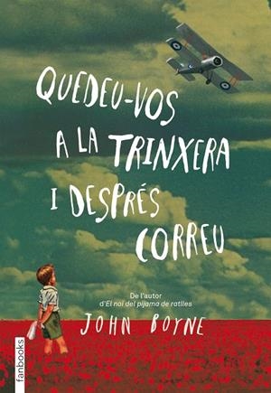 QUEDEU-VOS A LA TRINXERA I DESPRÉS CORREU | 9788415745426 | BOYNE, JOHN