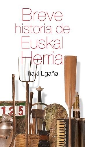 BREVE HISTORIA DE EUSKAL HERRIA | 9788471485410 | EGAÑA, IÑAKI