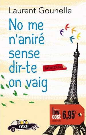 NO ME N'ANIRE SENSE DIR-TE ON VAIG | 9788499307961 | GOUNELLE, LAURENT [VER TITULOS]