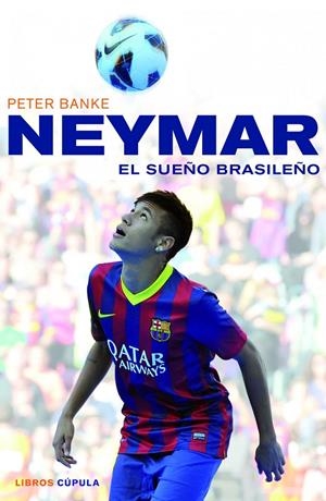 NEYMAR, EL SUEÑO BRASILEÑO | 9788448018672 | PETER BANKE