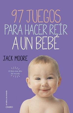 97 JUEGOS PARA HACER REIR A UN BEBE | 9788497547413 | JACK MOORE