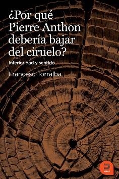POR QUÉ PIERRE ANTON DEBERIA BAJAR DEL CIRUELO? | 9788415995029 | TORRALBA ROSELLÓ, FRANCESC