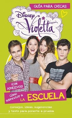 VIOLETTA. SOBREVIVIR A LA ESCUELA. GUIA PARA CHICA | 9788499515465 | DISNEY