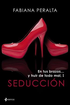 EN TUS BRAZOS  Y HUIR DE TODO MAL. SEDUCCION | 9788408122371 | FABIANA PERALTA