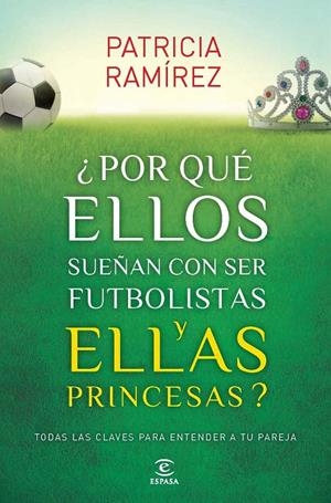 POR QUÉ ELLOS SUEÑAN CON SER FUTBOLISTAS Y ELLAS PRINCESAS? | 9788467040456 | PATRICIA RAMÍREZ