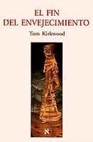 FIN DEL ENVEJECIMIENTO, EL | 9788483107065 | KIRKWOOD,TOM