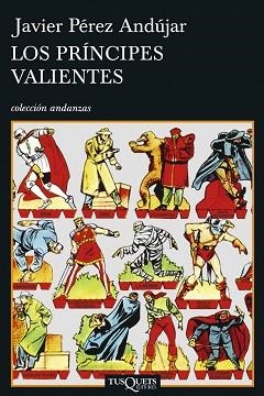 PRINCIPES VALIENTES, LOS (ANDANZAS) | 9788483830192 | PEREZ ANDUJAR, JAVIER