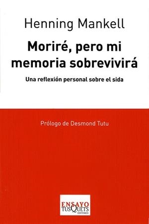 MORIRÉ, PERO MI MEMORIA SOBREVIVIRÁ | 9788483830635 | MANKELL, HENNING