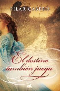 EL DESTINO TAMBIÉN JUEGA | 9788415420699 | CABERO, PILAR