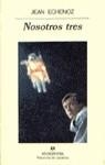 NOSOTROS TRES | 9788433908230 | ECHENOZ, JEAN
