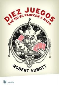 DIEZ JUEGOS QUE NO SE PARECEN A NADA . | 9788498671858 | ABBOTT , ROBERT