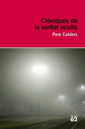 CRÒNIQUES DE LA VERITAT OCULTA | 9788492672097 | CALDERS , PERE
