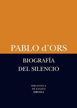BIOGRAFÍA DEL SILENCIO | 9788498418385 | D'ORS, PABLO
