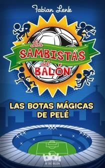 LOS SAMBISTAS DEL BALÓN. LAS BOTAS MÁGICAS DE PELÉ | 9788415579939 | LENK, FABIAN