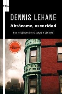 ABRÁZAME, OSCURIDAD | 9788498678321 | LEHANE, DENNIS