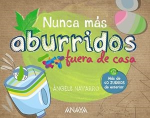 NUNCA MÁS ABURRIDOS FUERA DE CASA | 9788467861303 | NAVARRO, ÀNGELS