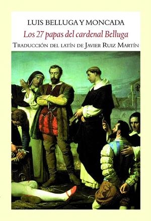LOS 27 PAPAS DEL CARDENAL BELLUGA | 9788494238031 | BELLUGA Y MONCADA, LUIS