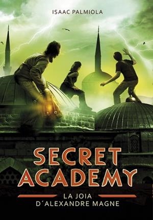 SECRETA ACADEMY 2. LA JOIA D'ALEXANDRE MAGNE | 9788490431993 | PALMIOLA,ISAAC